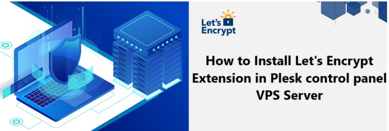 How to Install Let’s Encrypt Extension in Plesk control panel VPS Server